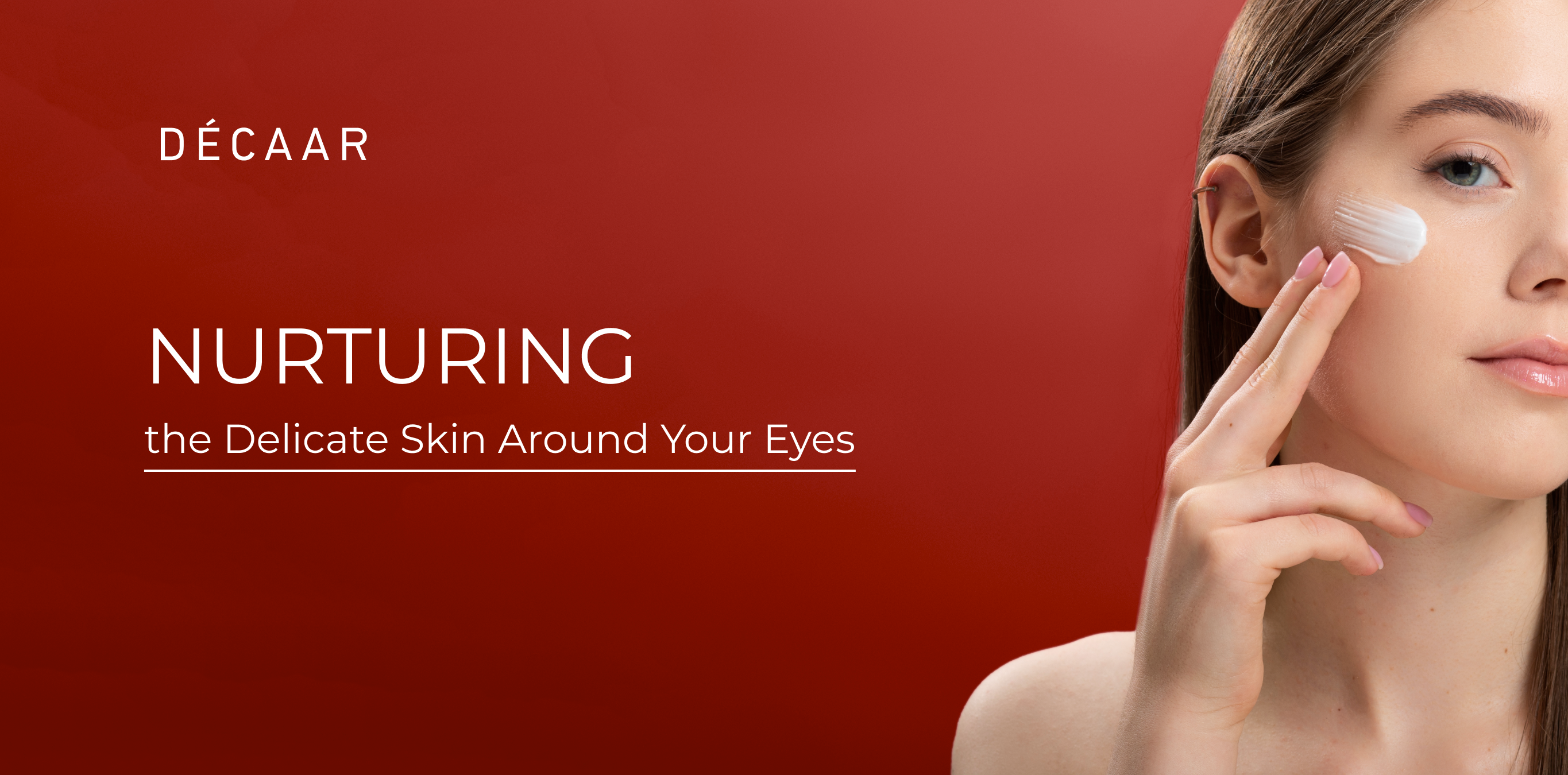Nurturing the Delicate Skin Around Your Eyes